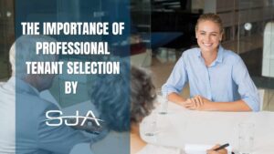 The Importance of Professional Tenant Selection by SJA